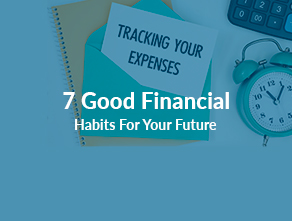 7 Good Financial Habits For Your