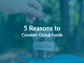 5 Reasons to Consider Global Funds 