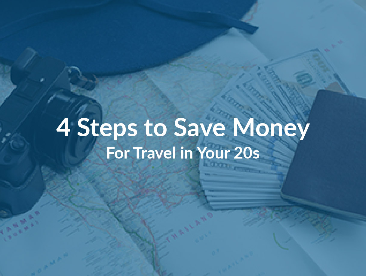 4 Steps to Save Money for Travel in Your 20s